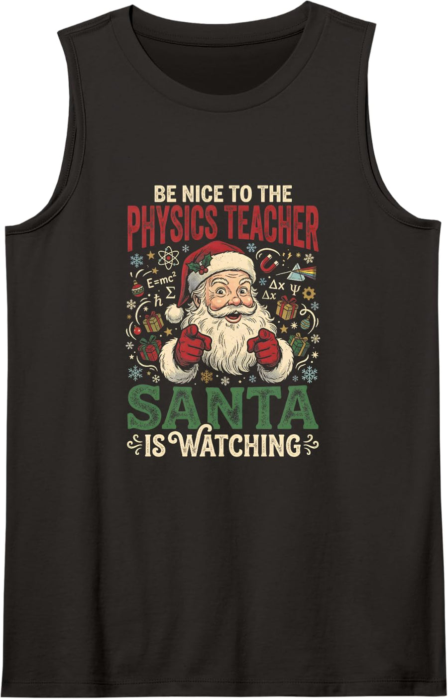 Be Nice to The Physics Teacher Santa is Watching Sleeveless Tank Top - Black