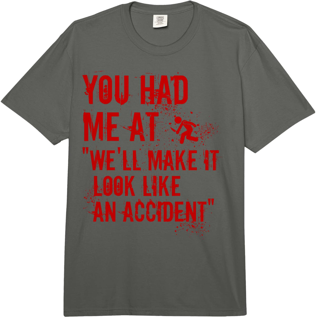 You Had Me at We'll Make It Look Like an Accident True Crime Comfort Colors Adult Heavyweight T-Shirt - Adult Unisex Dark