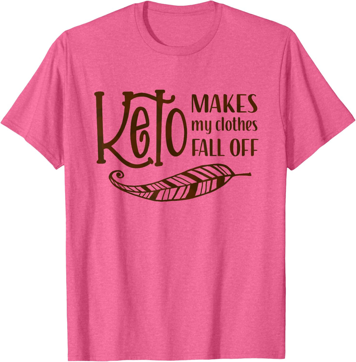 Keto Makes My Clothes Fall Off Losing Weight Low-Carb Beige T-Shirt - Pink Heather