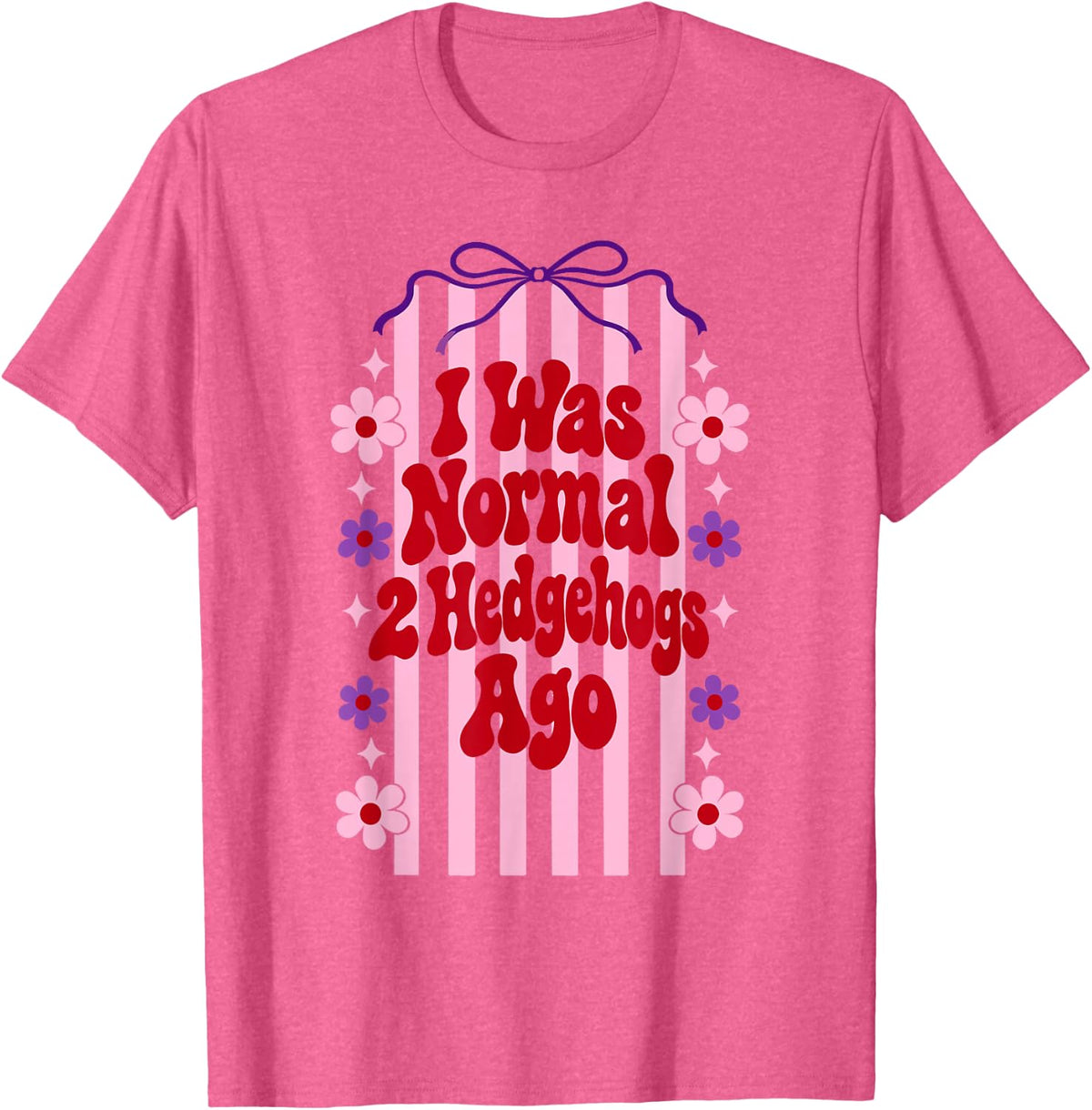 I was Normal 2 Hedgehogs Ago T-Shirt - Pink Heather