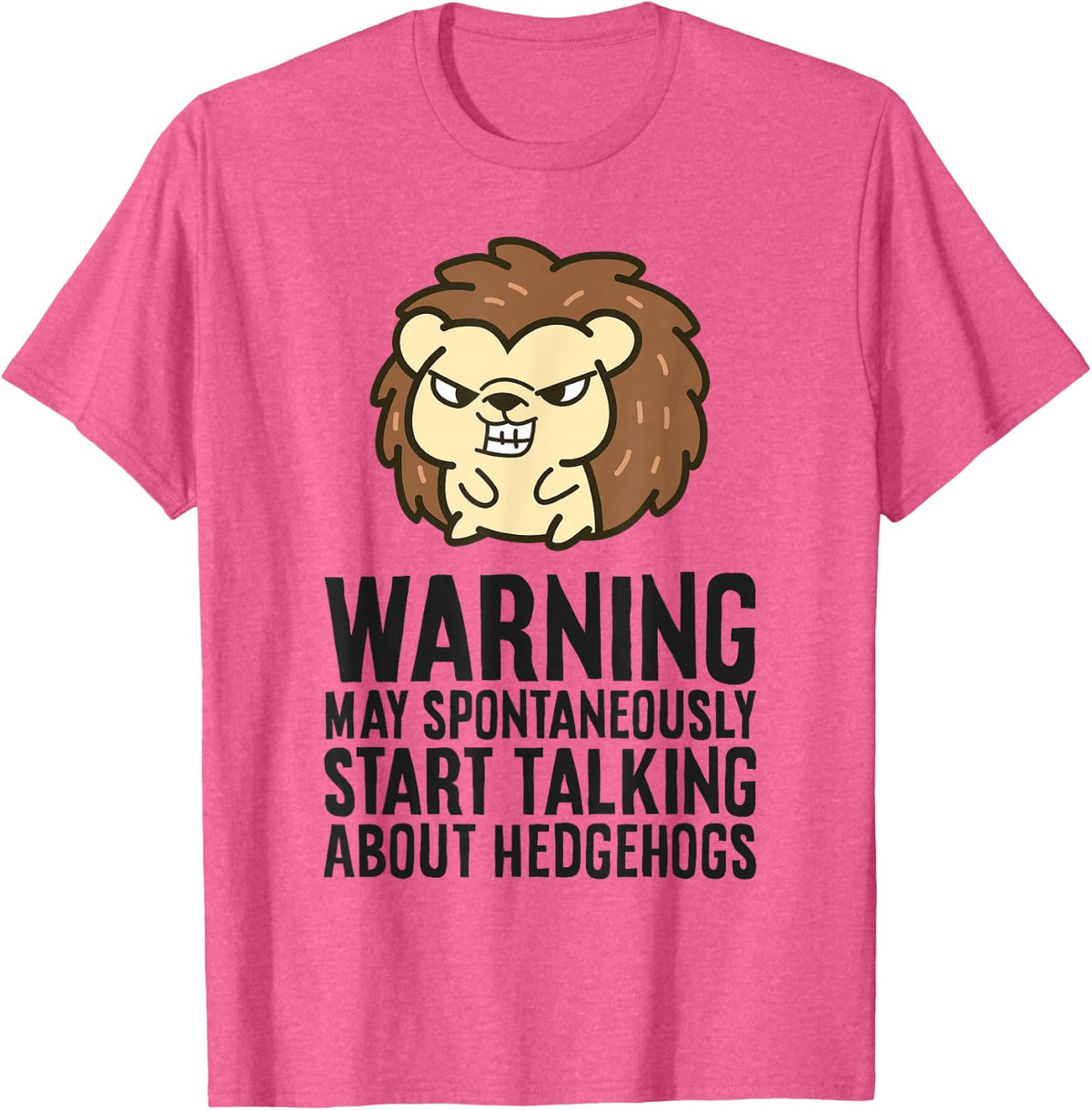 Warning May Spontaneously Start Talking About Hedgehogs T-Shirt - Pink Heather
