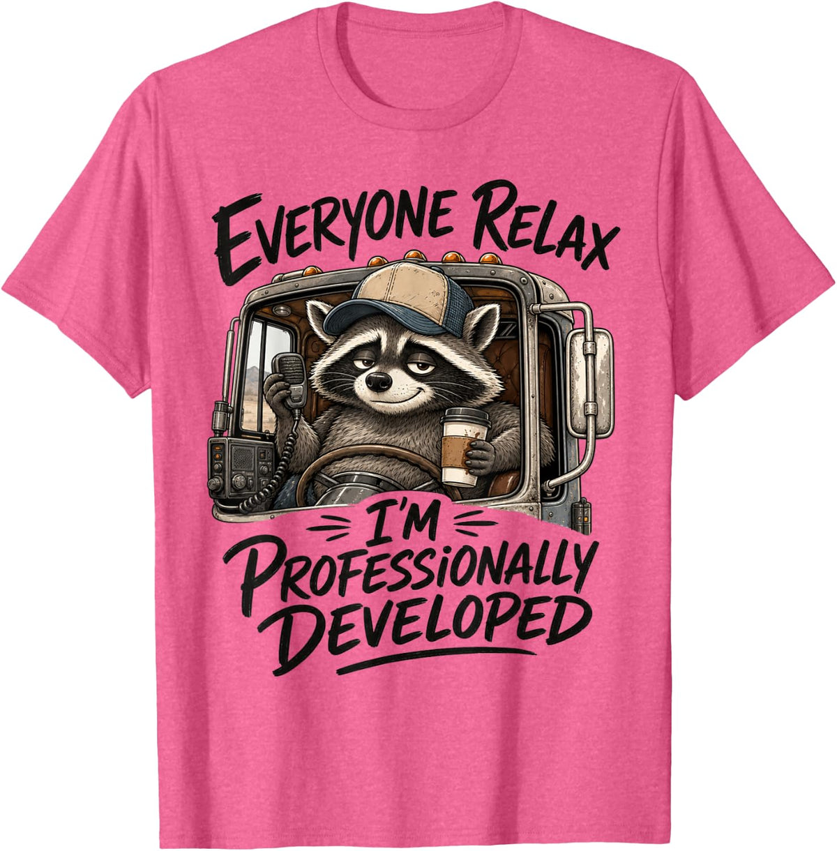 Everyone Relax Professionally Developed Trucker Raccoon T-Shirt - Pink Heather