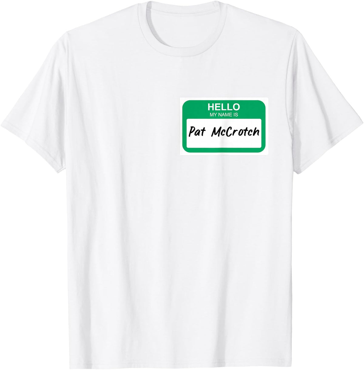 Hello My Name Is Pat McCrotch Name Tag Saint Patrick's Day T-Shirt - White