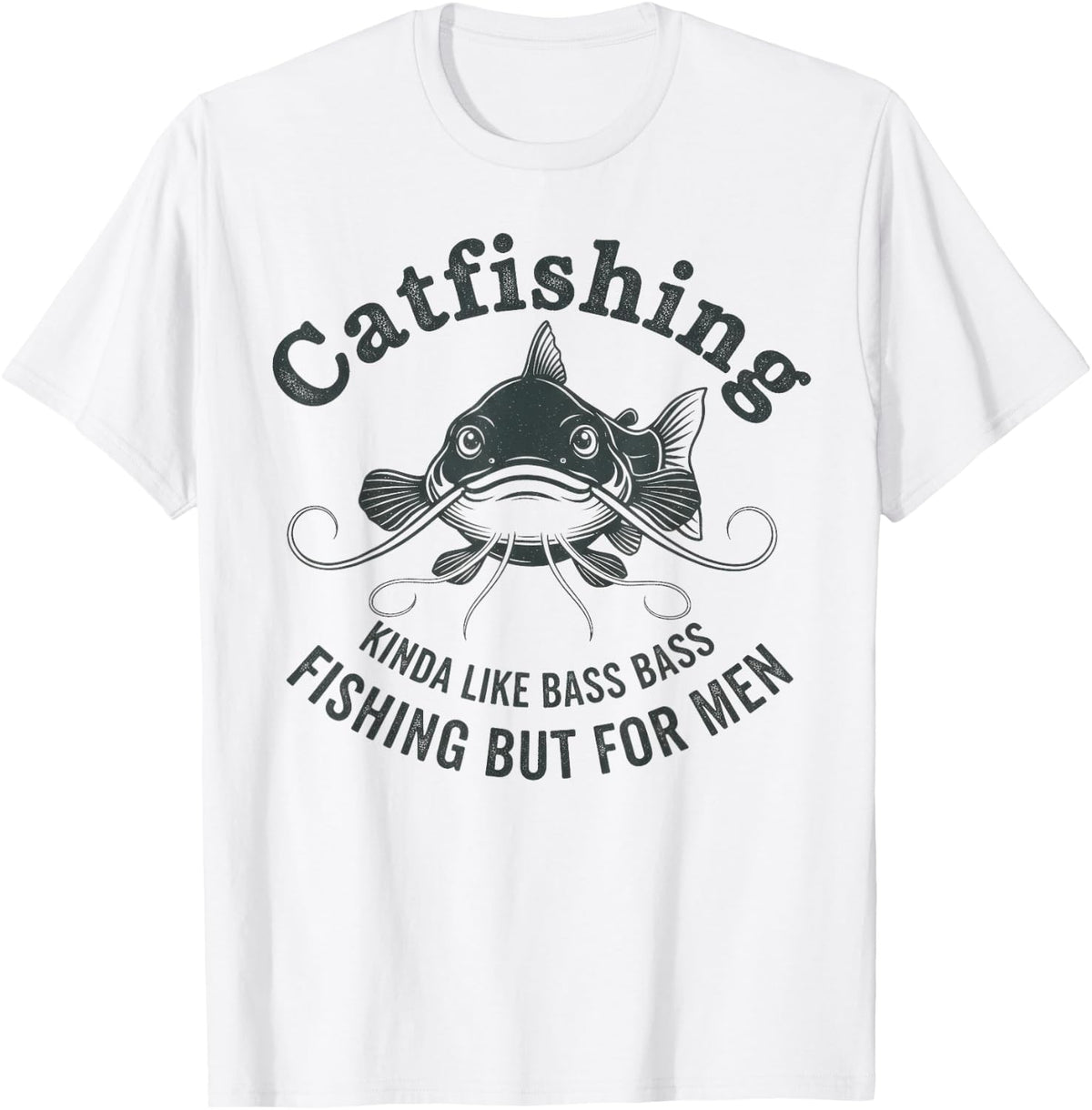 Catfishing Like Bass Vintage Fishing Funny Men’s Gift Tee T-Shirt - White