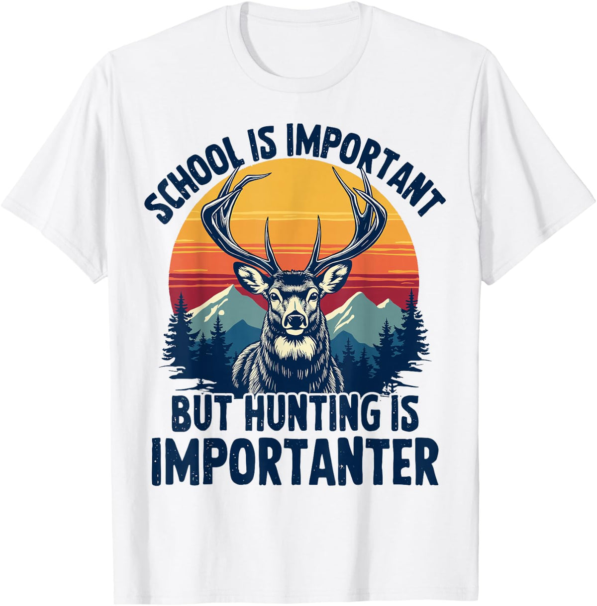 Deer Hunting School Is Important But Hunting Is Importanter T-Shirt - White