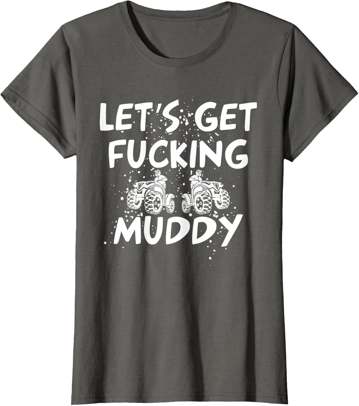 Let's Get Muddy Quad Bike Lovers Distressed Novelty T-Shirt - Asphalt Grey