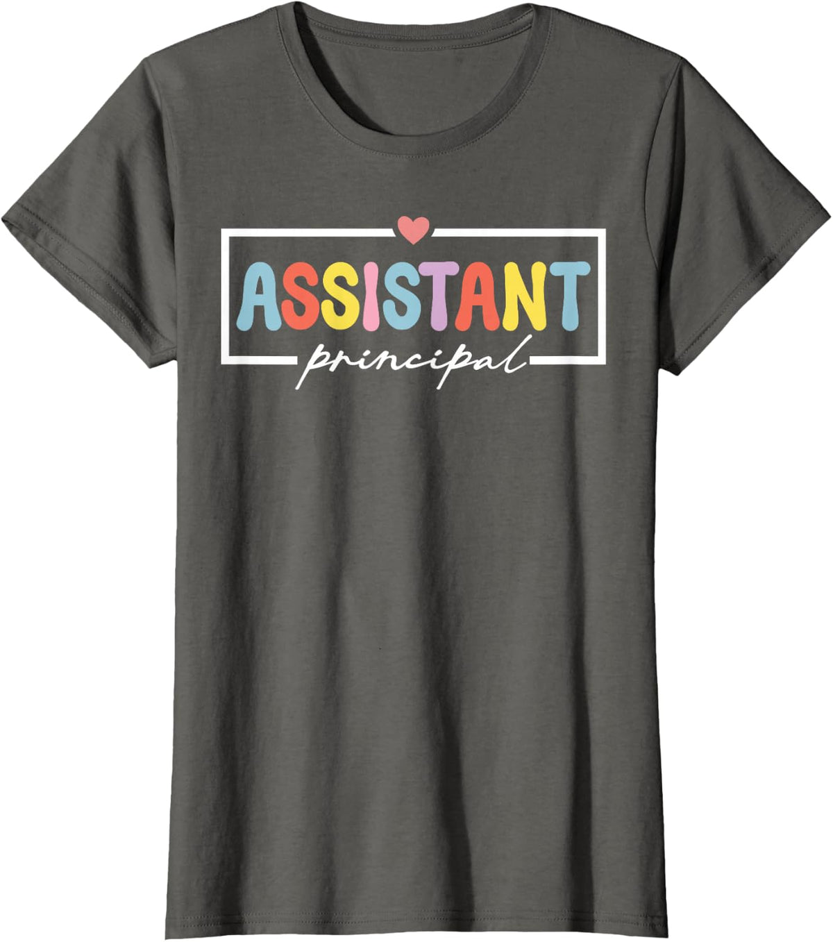 Funny Assistant Principal T-Shirt Tee for Women School Worker Appreciation Gift - Asphalt Grey