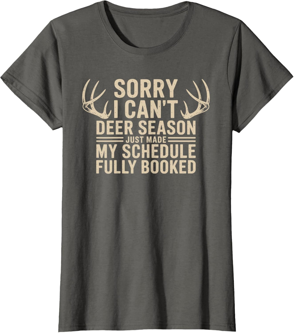 Deer Hunting Quote Hunter Whitetail Buck Deer Season T-Shirt - Asphalt Grey