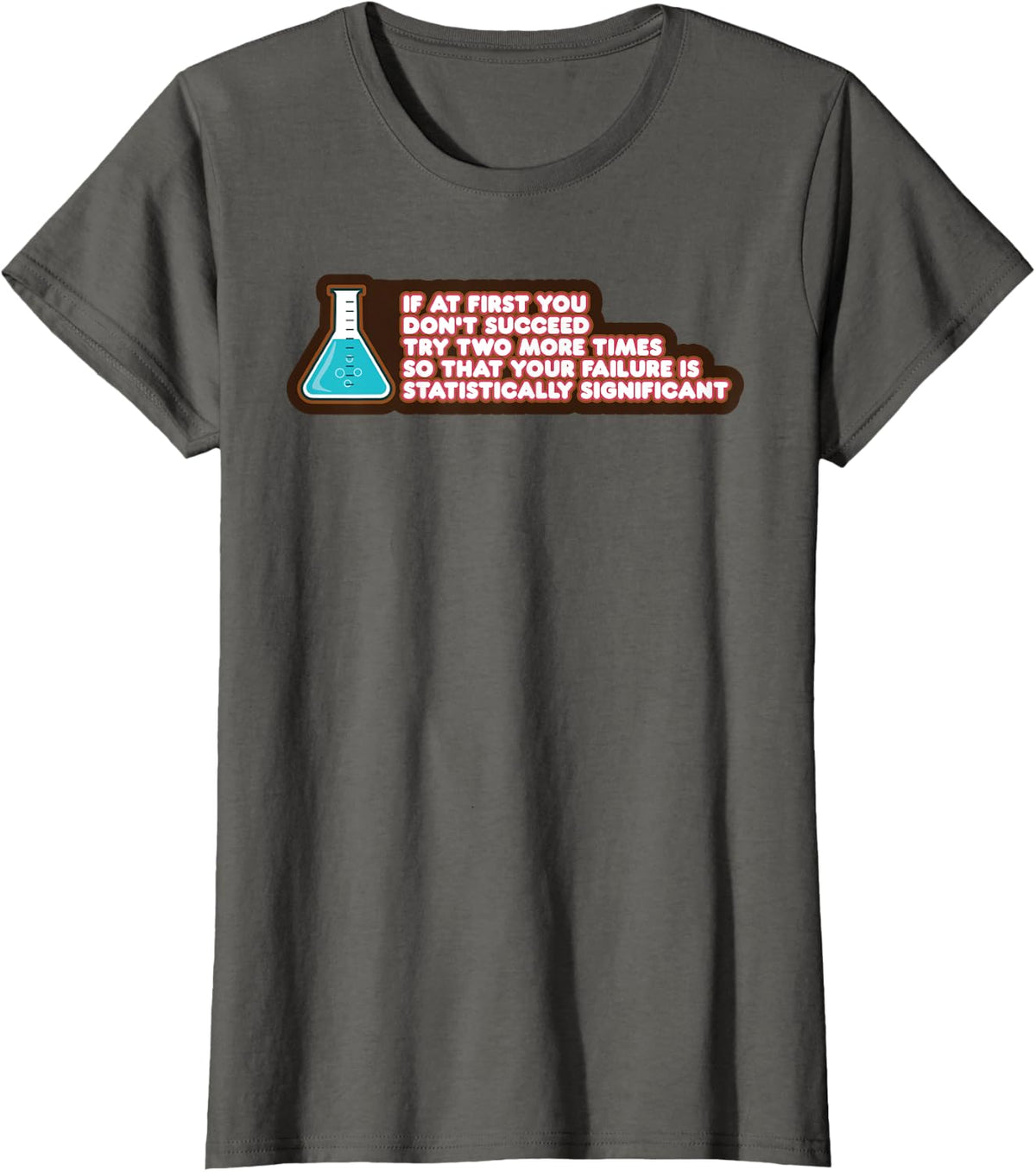 Your Failure Statistically Significant Funny Chemistry Gift T-Shirt - Asphalt Grey