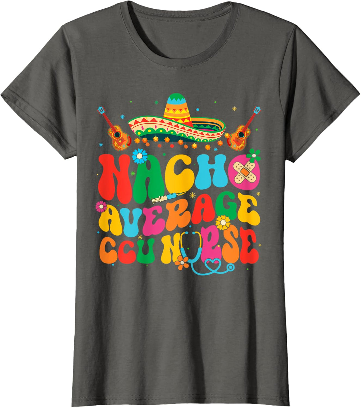 Nacho Average CCU Nurse Cinco De Mayo Fiesta Mexican T-Shirt - Asphalt Grey