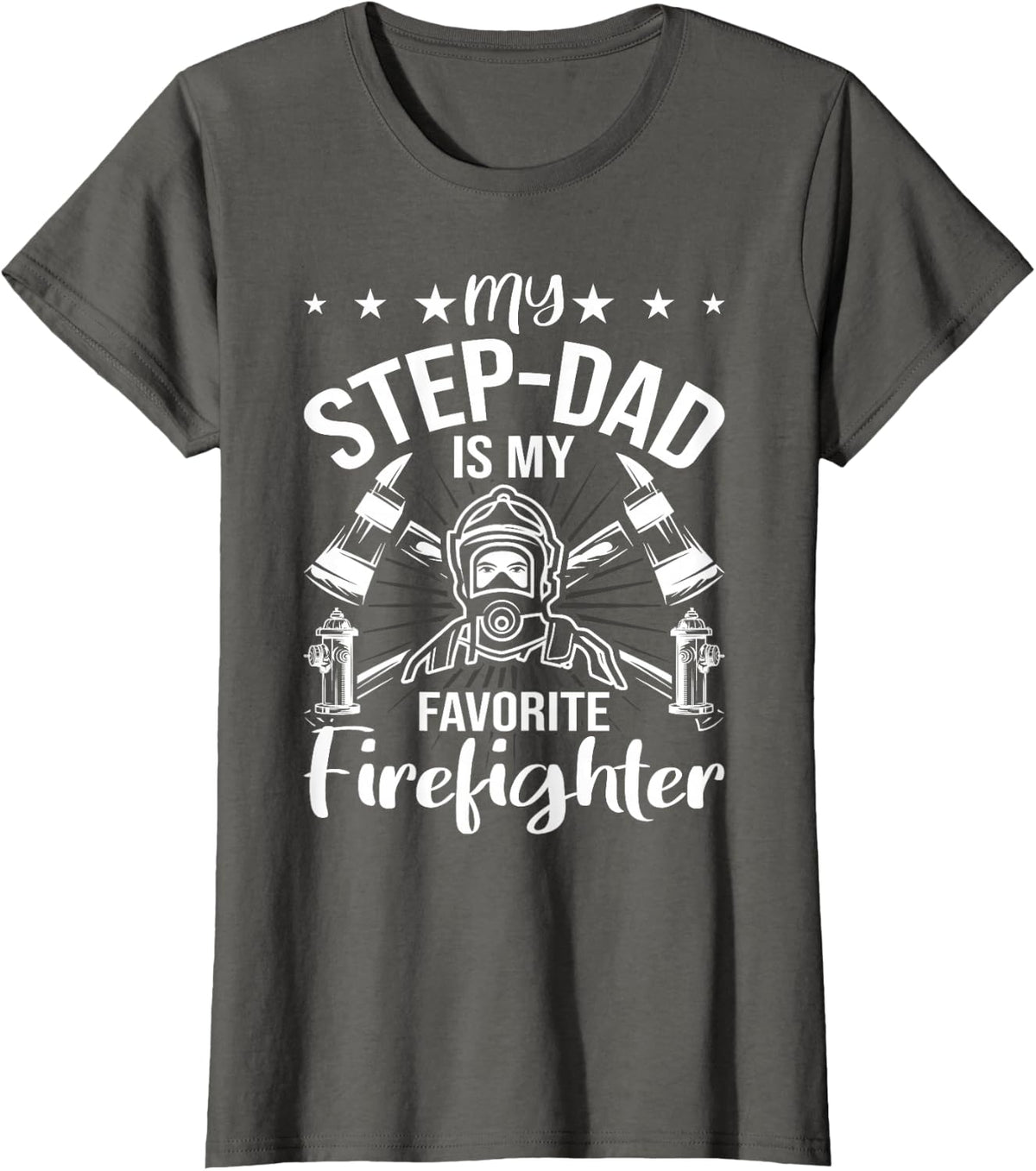 My Step-dad Is My Favorite Firefighter stepdad T-Shirt - Asphalt Grey