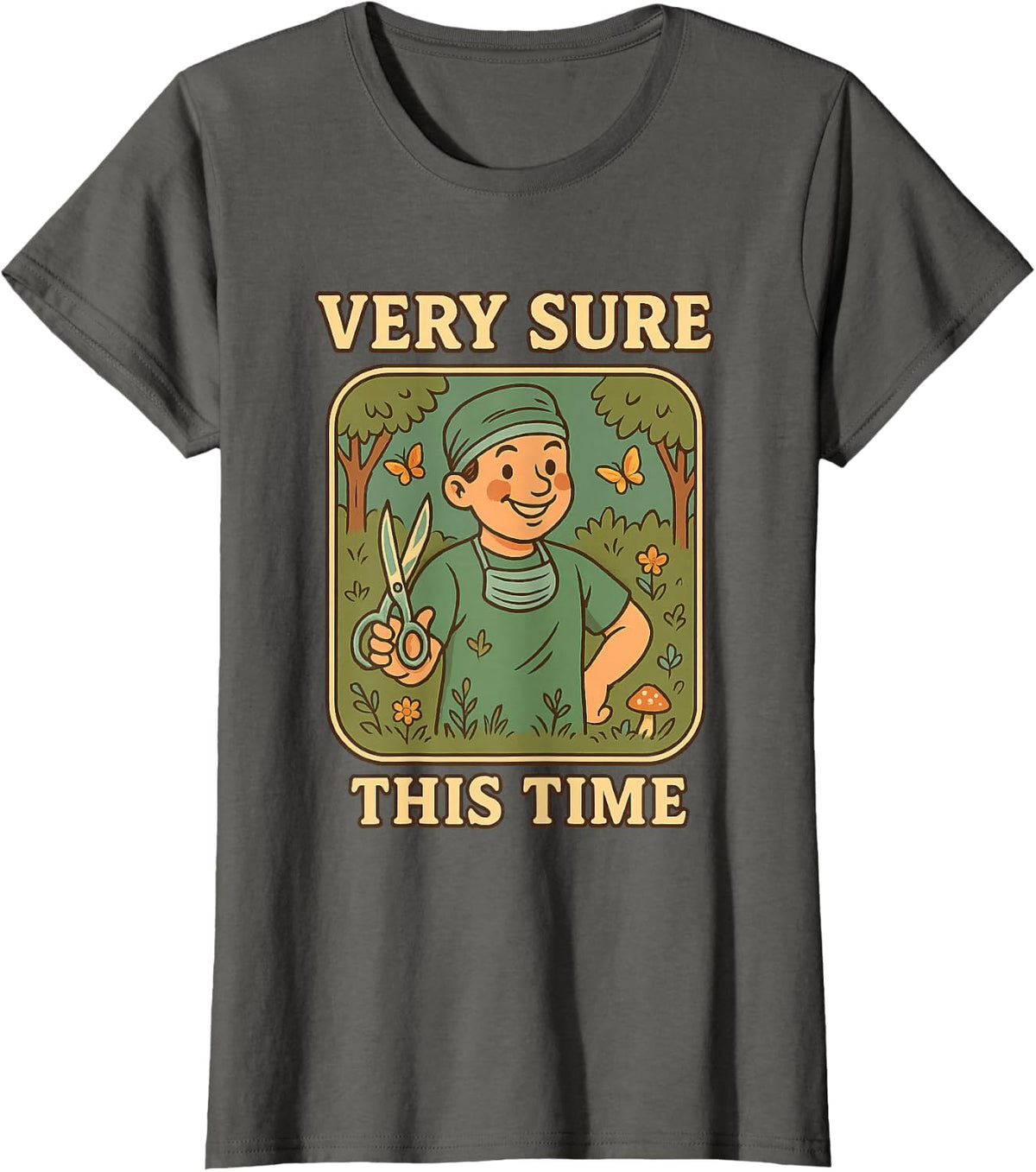 Very Sure This Time Funny Surgeon Retro Vintage Humor T-Shirt - Asphalt Grey