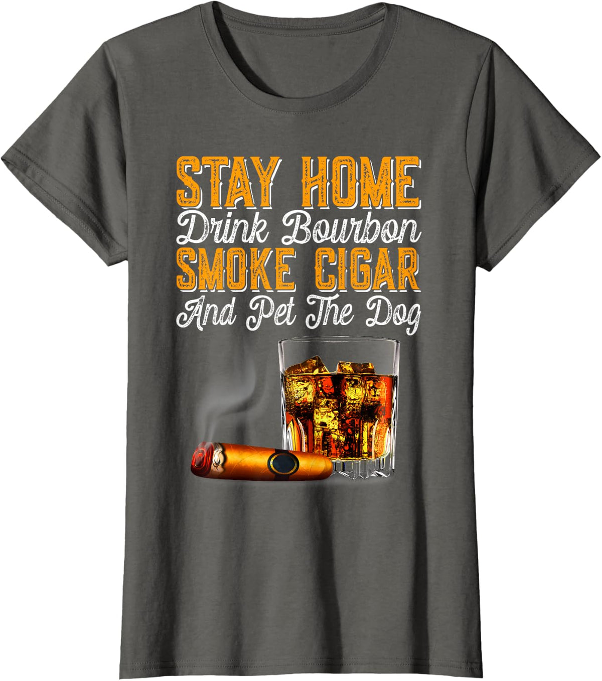 Stay Home Drink Bourbon Smoke Cigar Pet Dog Funny Pet T-Shirt for Men Women - Asphalt Grey