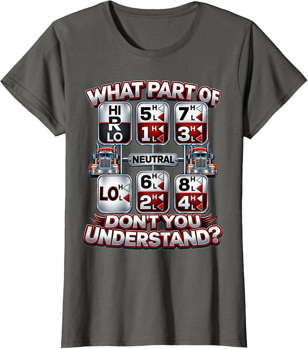 What Part of Don't You Understand Truck Driver T-Shirt - Asphalt Grey