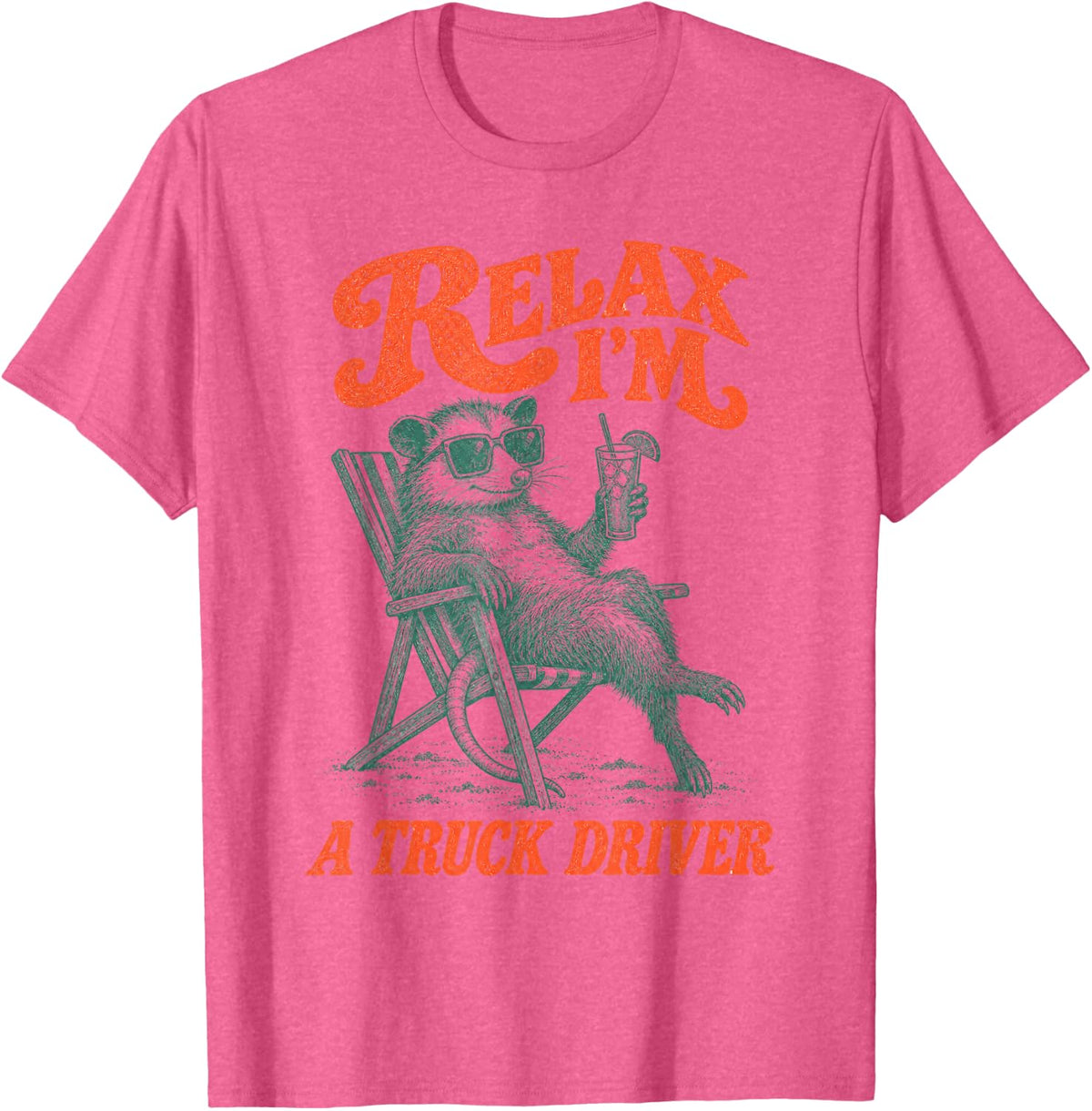Relax I'm A Truck Driver Trucker Hauling T-Shirt - Pink Heather