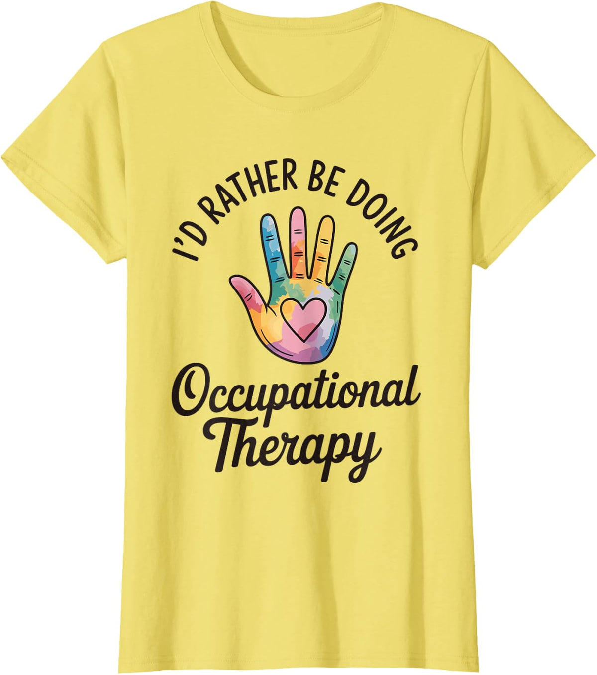 I'd Rather Be Doing Occupational Therapy Therapist T-Shirt - Lemon Yellow