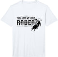 This Ain't My First Bull Riding Bull Rider Cowboy Western Performance T-Shirt - White