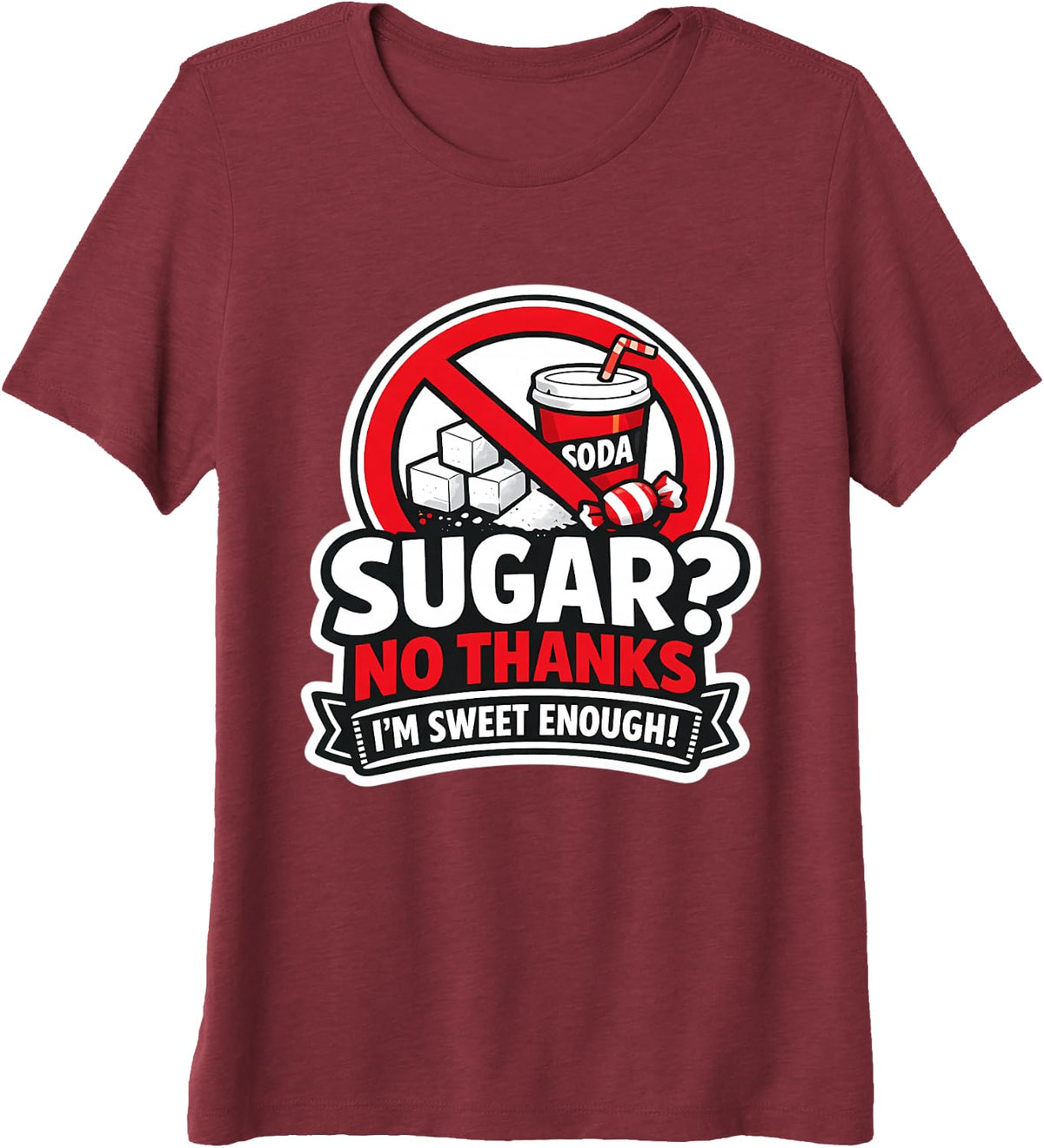 Sugar No Thanks I'm Sweet Enough Funny Keto Ketogenic Diet Premium Tri-Blend T-Shirt - Burgundy