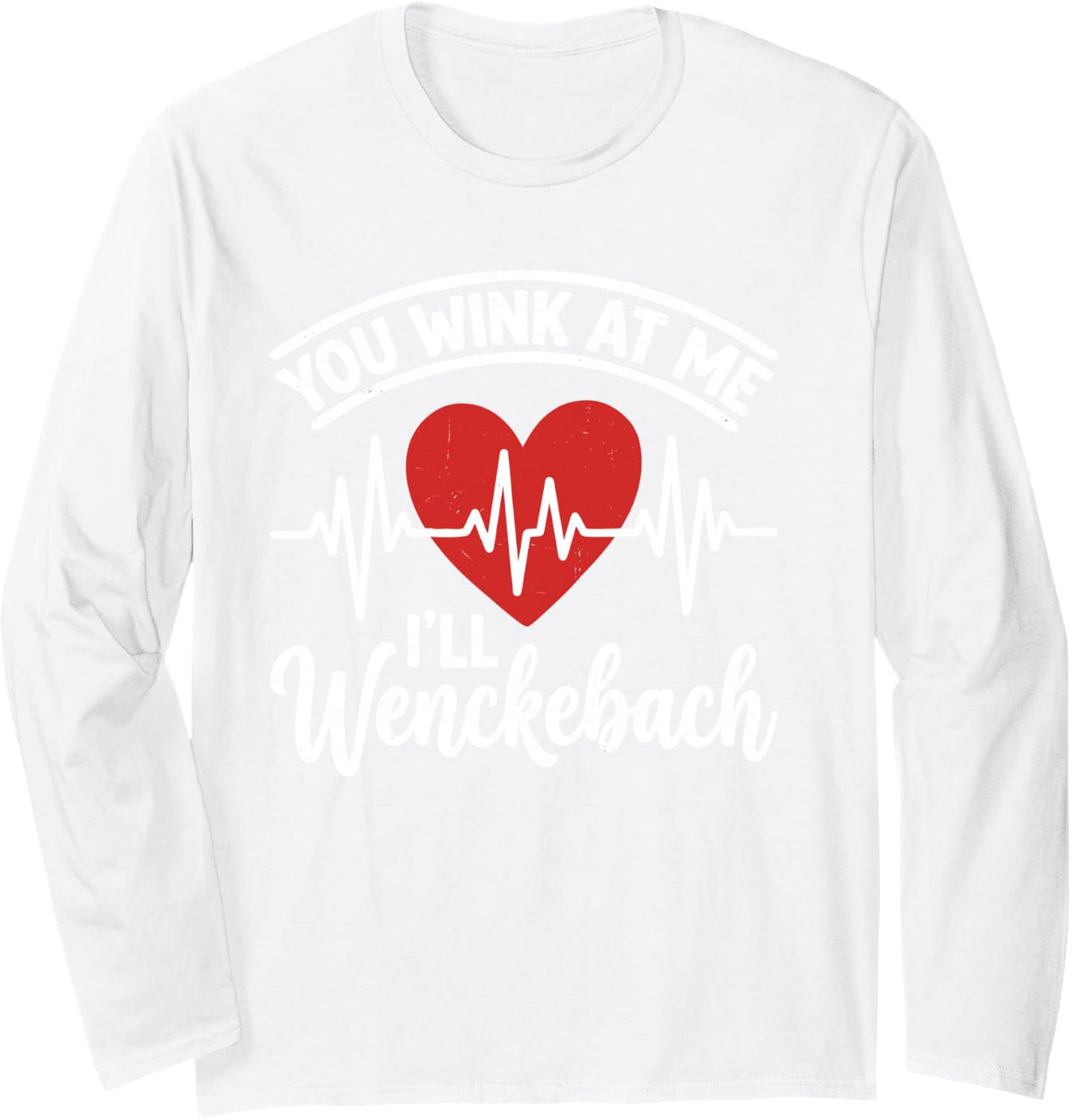 You Wink At Me I'll Wenckebach Cardiologist ECG Doctor Tee Long Sleeve T-Shirt - Adult Unisex White