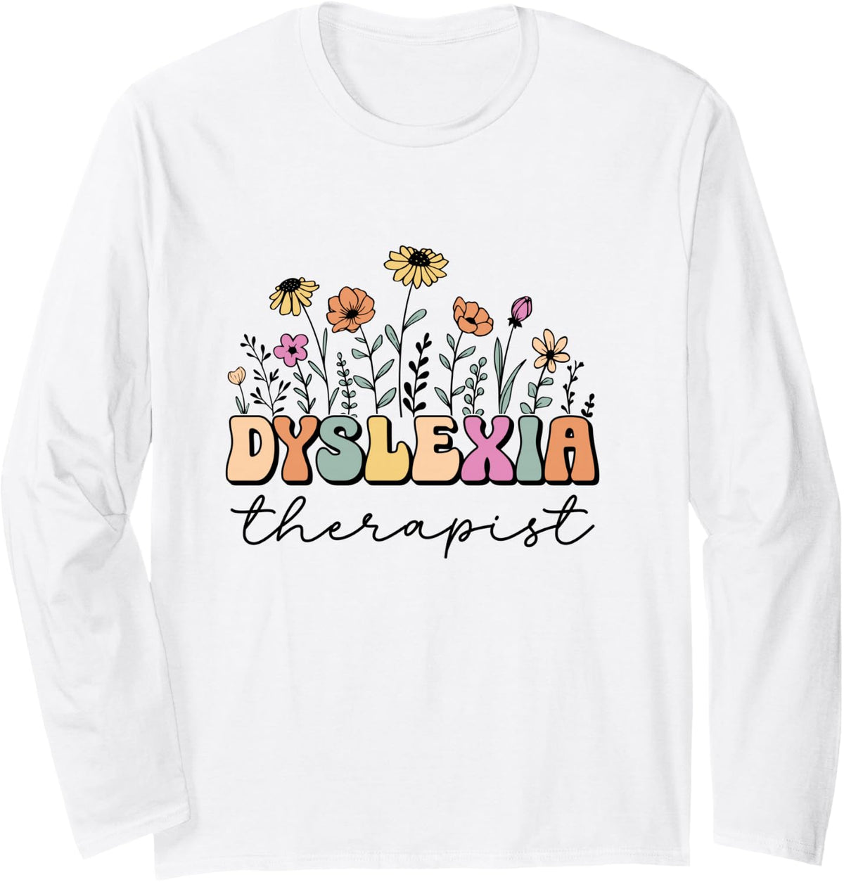 Dyslexia Therapist Retro Dyslexia Awareness for Teachers Long Sleeve T-Shirt - Adult Unisex White