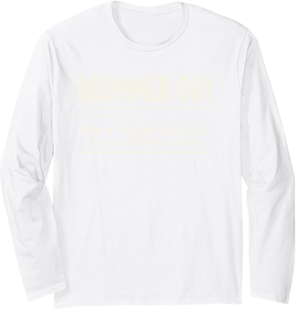 Drummer Guy Definition Funny Drums Percussion Musician Tee Long Sleeve T-Shirt - Adult Unisex White