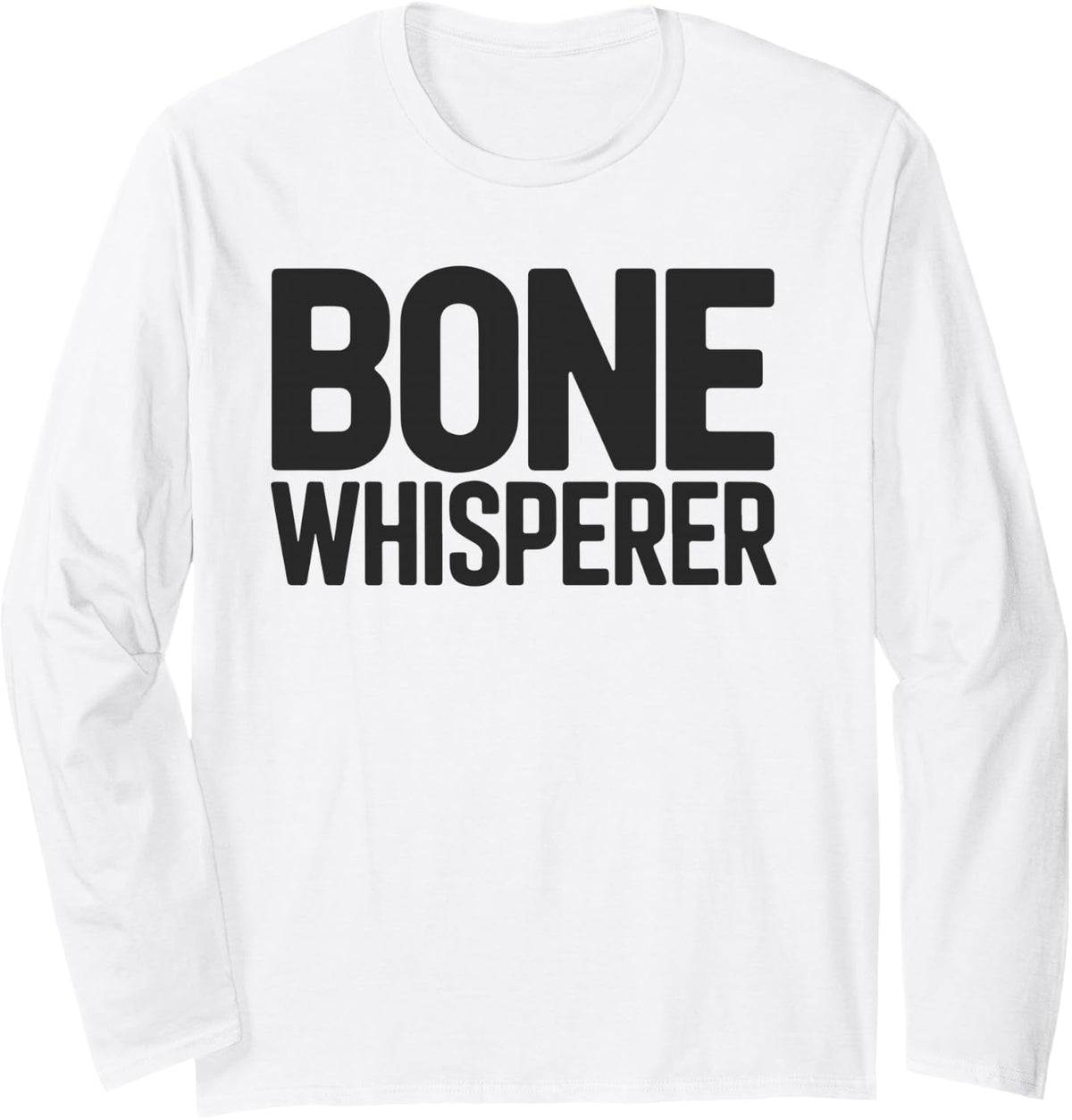 Funny Bone Whisperer Orthopedic Surgery for Doctors Surgeon Long Sleeve T-Shirt - Adult Unisex White