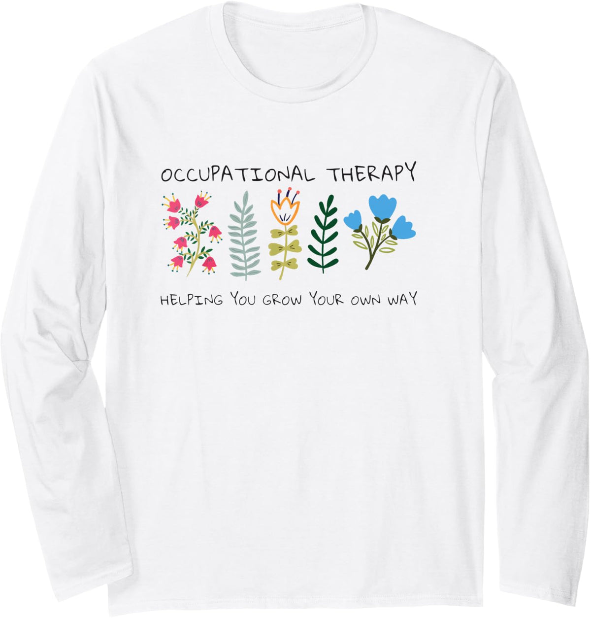 Occupational Therapy Occupational Therapist Mental Health Long Sleeve T-Shirt - Adult Unisex White