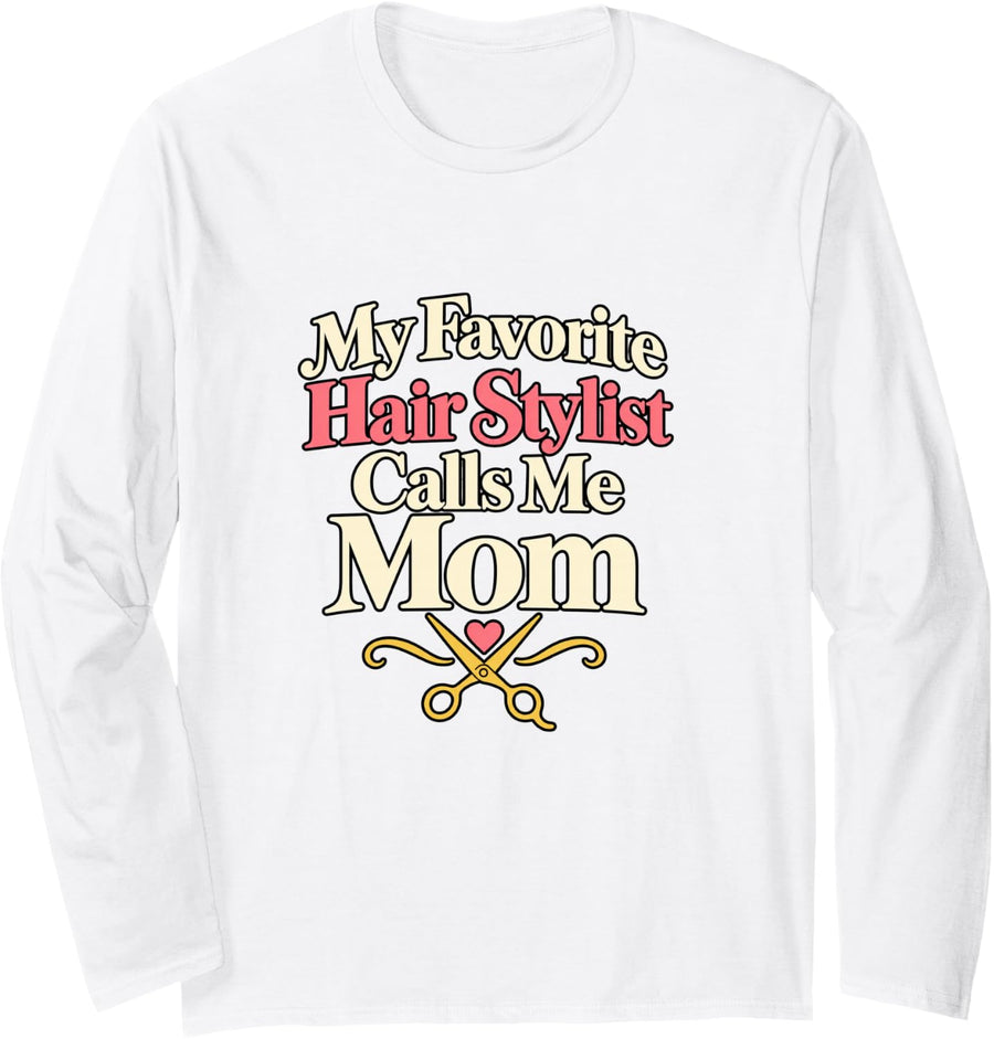Hair Stylist Mom Mother Hairdresser Scissors Humor Long Sleeve T-Shirt - Adult Unisex White