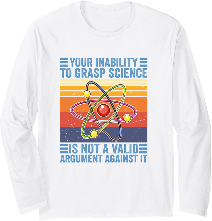 Your Inability to Grasp Science Teacher Chemistry Physics Long Sleeve T-Shirt - Adult Unisex White