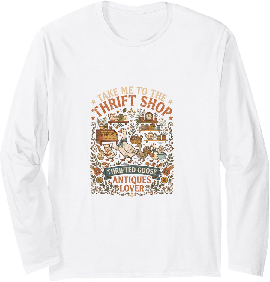 Take Me to The Thrift Shop Vintage Goose Antique Lover Long Sleeve T-Shirt - Adult Unisex White