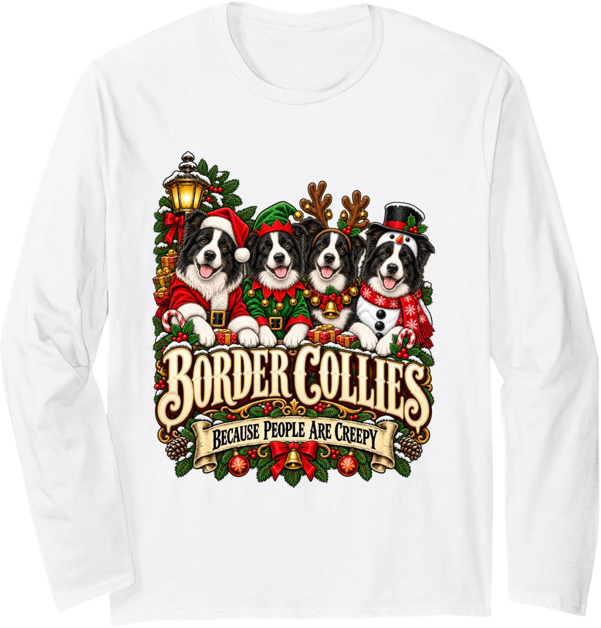Border Collies Because People are Creepy Long Sleeve T-Shirt - Adult Unisex White