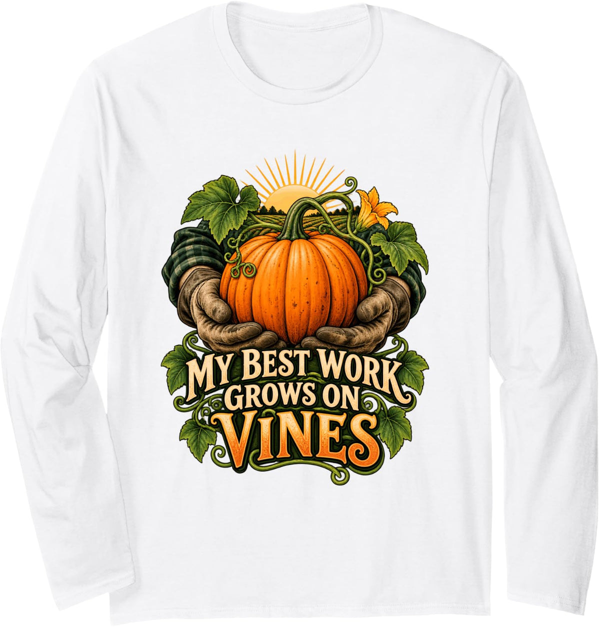 My Best Work Grows On Vines Pumpkin Farmer Long Sleeve T-Shirt - Adult Unisex White