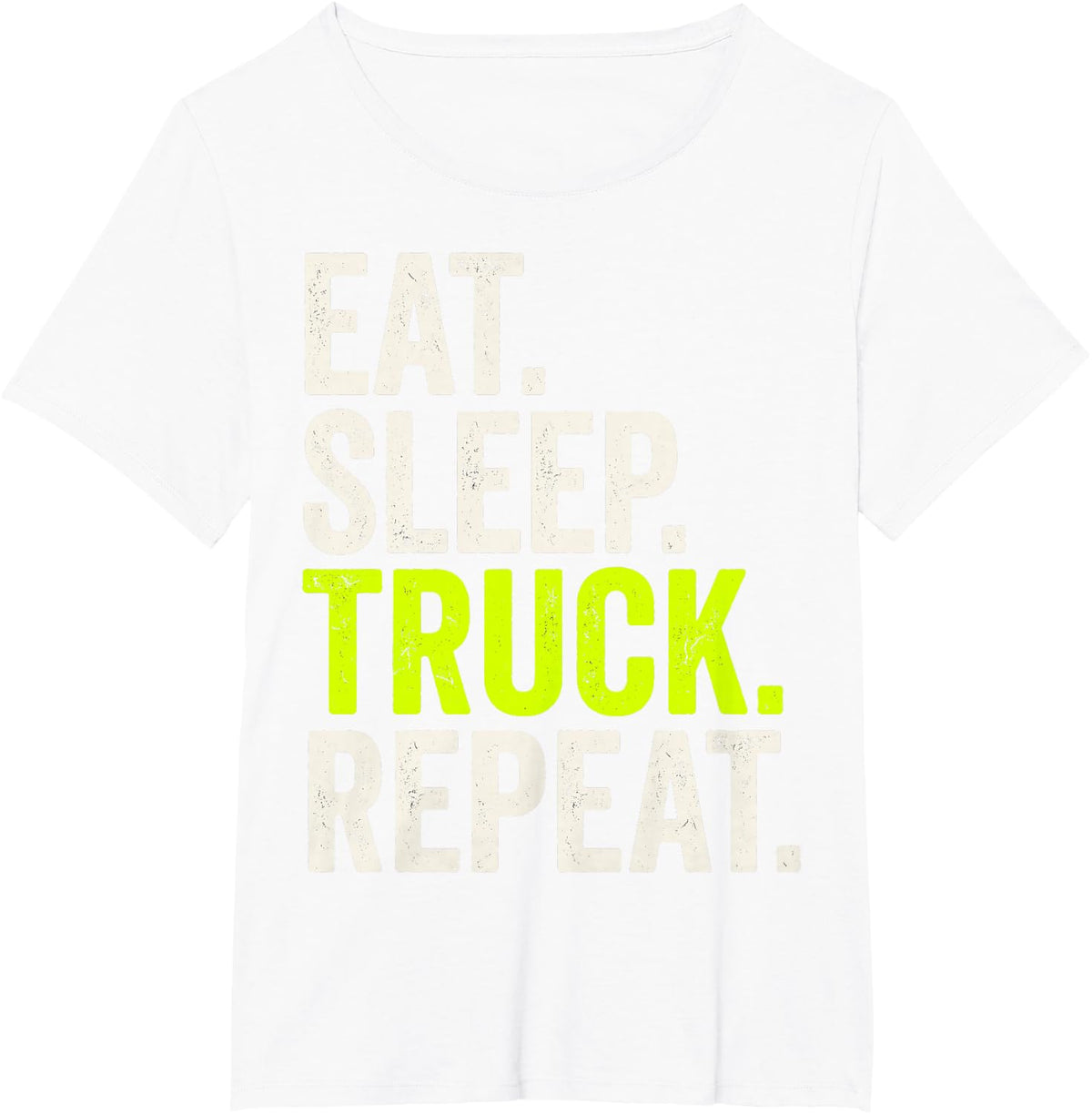 Eat Sleep Truck Repeat Trucker Truck Driver Semi Truck Tee T-Shirt - White