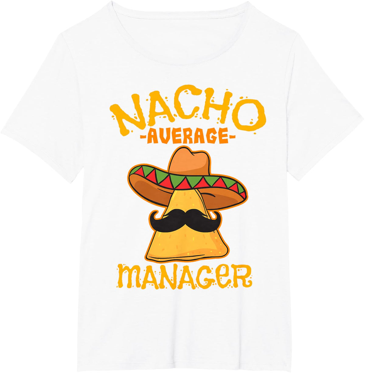 Nacho Average Manager Mexican Supervisor Cinco de Mayo Party T-Shirt - White