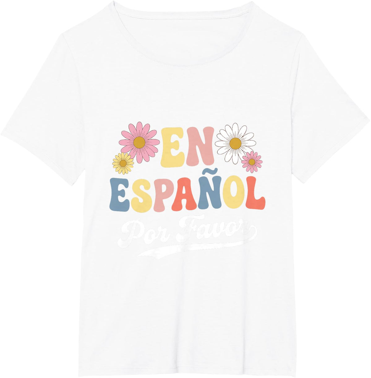 En Espanol Por Favor Spanish Teacher Bilingual Retro Flowers T-Shirt - White