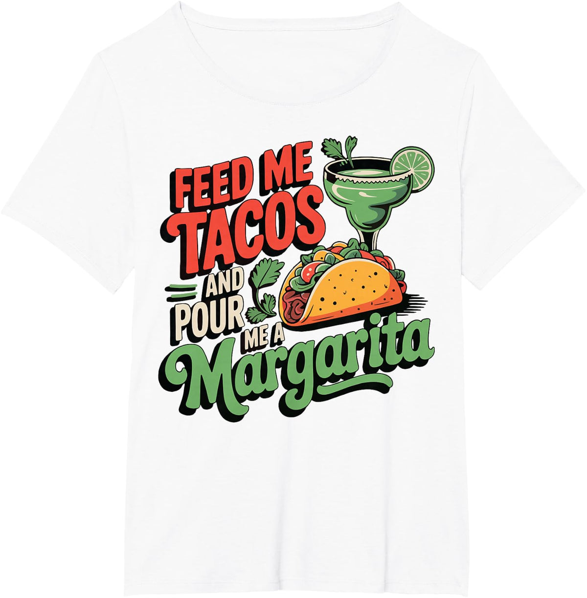 Feed Me Tacos And Pour Me A Margarita T-Shirt - White