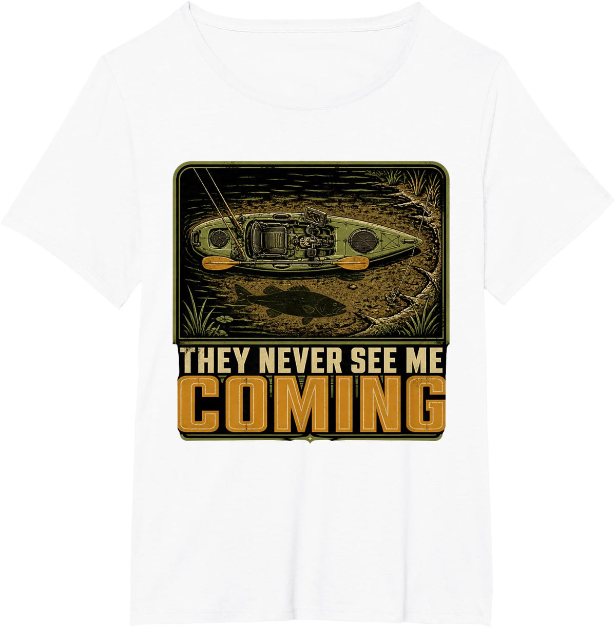 They Never See Me Coming Kayak Fishing Kayak Angler Bass T-Shirt - White