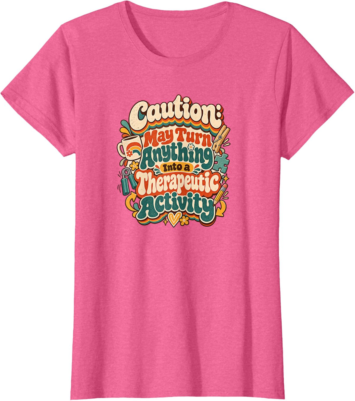 Caution Therapeutic Activity Occupational Therapist T-Shirt - Pink Heather