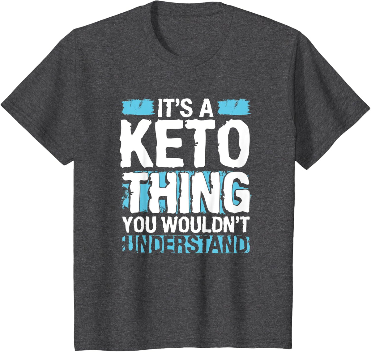 Its a Keto Thing You Wouldnt Understand Diet Workout T-shirt T-Shirt - Dark Heather Grey