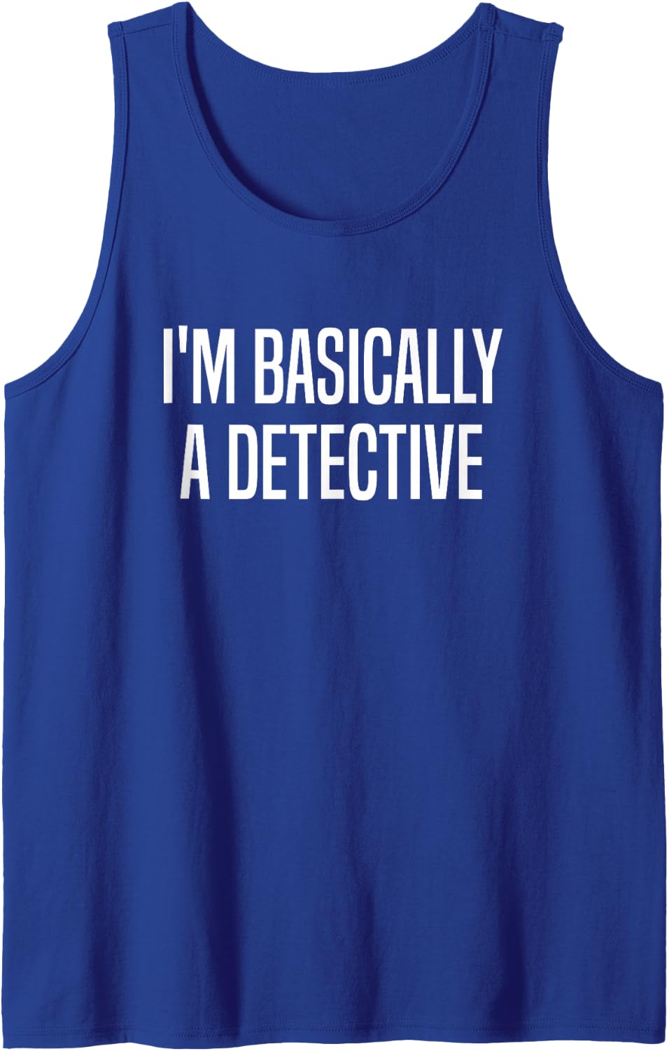 I'm Basically A Detective Murder Shows True Crime Sleeveless Tank Top - Royal Blue