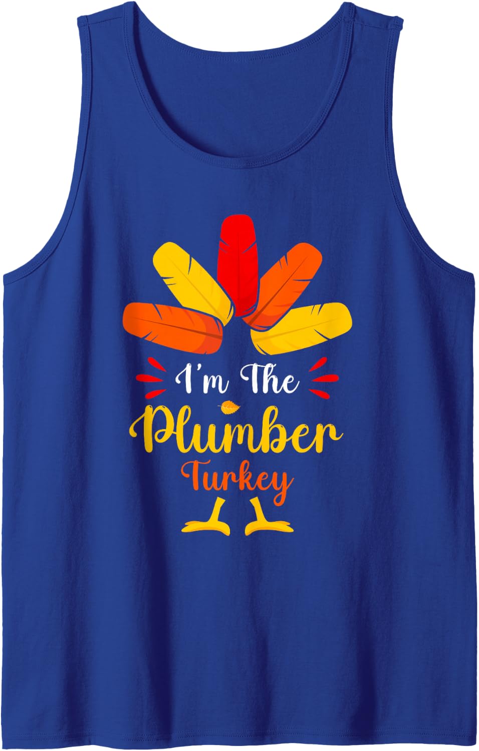 I'm The Plumber Turkey Funny Plumber Thanksgiving Matching Sleeveless Tank Top - Royal Blue