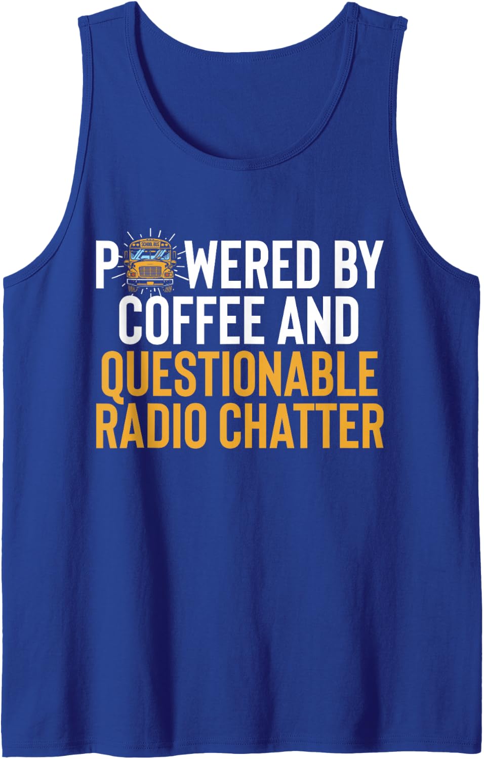 Powered By Coffee and Questionable Radio Chatter Bus Driver Sleeveless Tank Top - Royal Blue