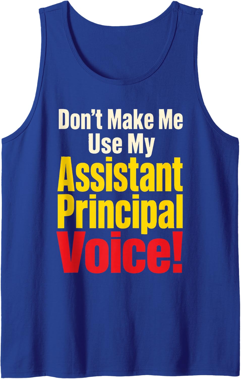Assistant Principal Don't Make Me Use My Voice Funny Sleeveless Tank Top - Royal Blue