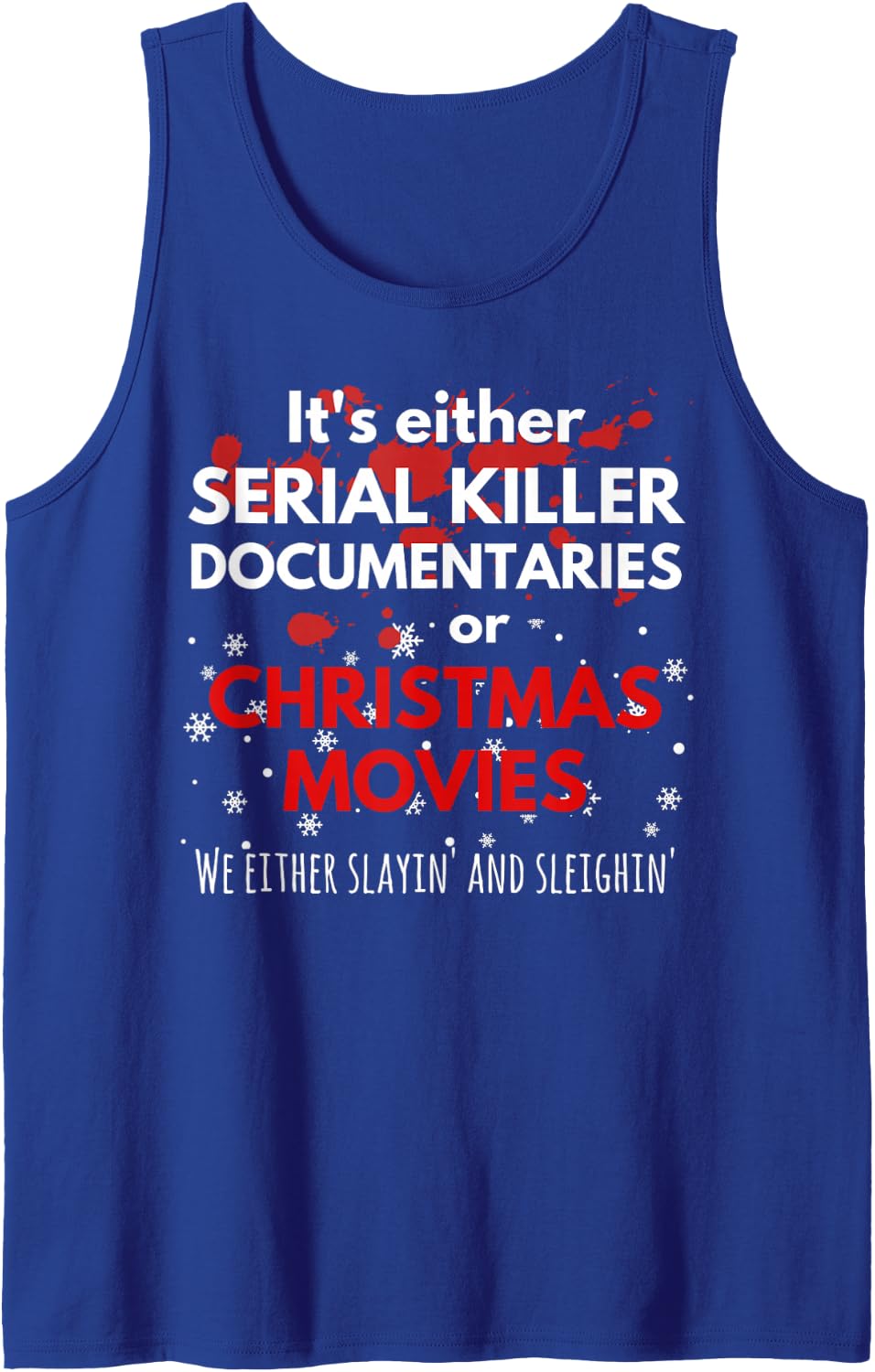 It's Either Serial Killer Documentaries or Christmas Movies Tank Top - Royal Blue