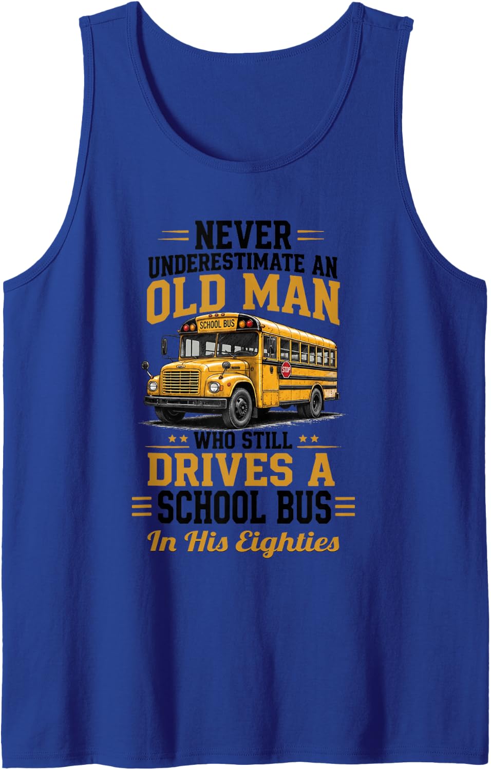 Never Underestimate an Old Man Who Still Drives A School Bus Sleeveless Tank Top - Royal Blue