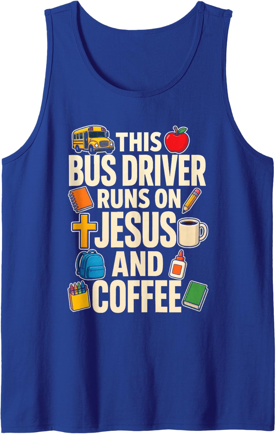 School Bus Driver Runs On Jesus and Coffee Gift Sleeveless Tank Top - Royal Blue