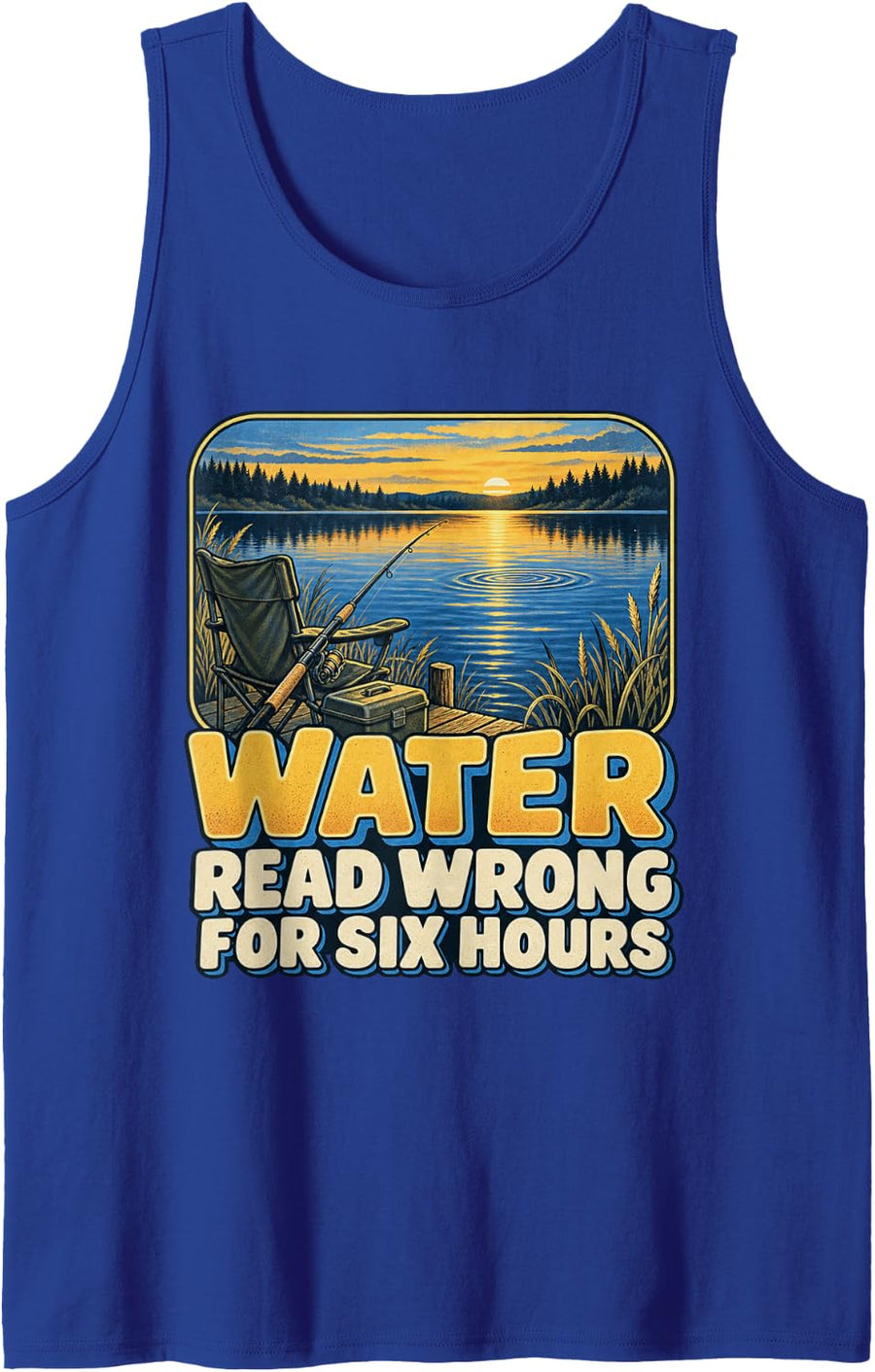 Water Read Wrong for Six Hours Fishing Graphic Sleeveless Tank Top - Royal Blue