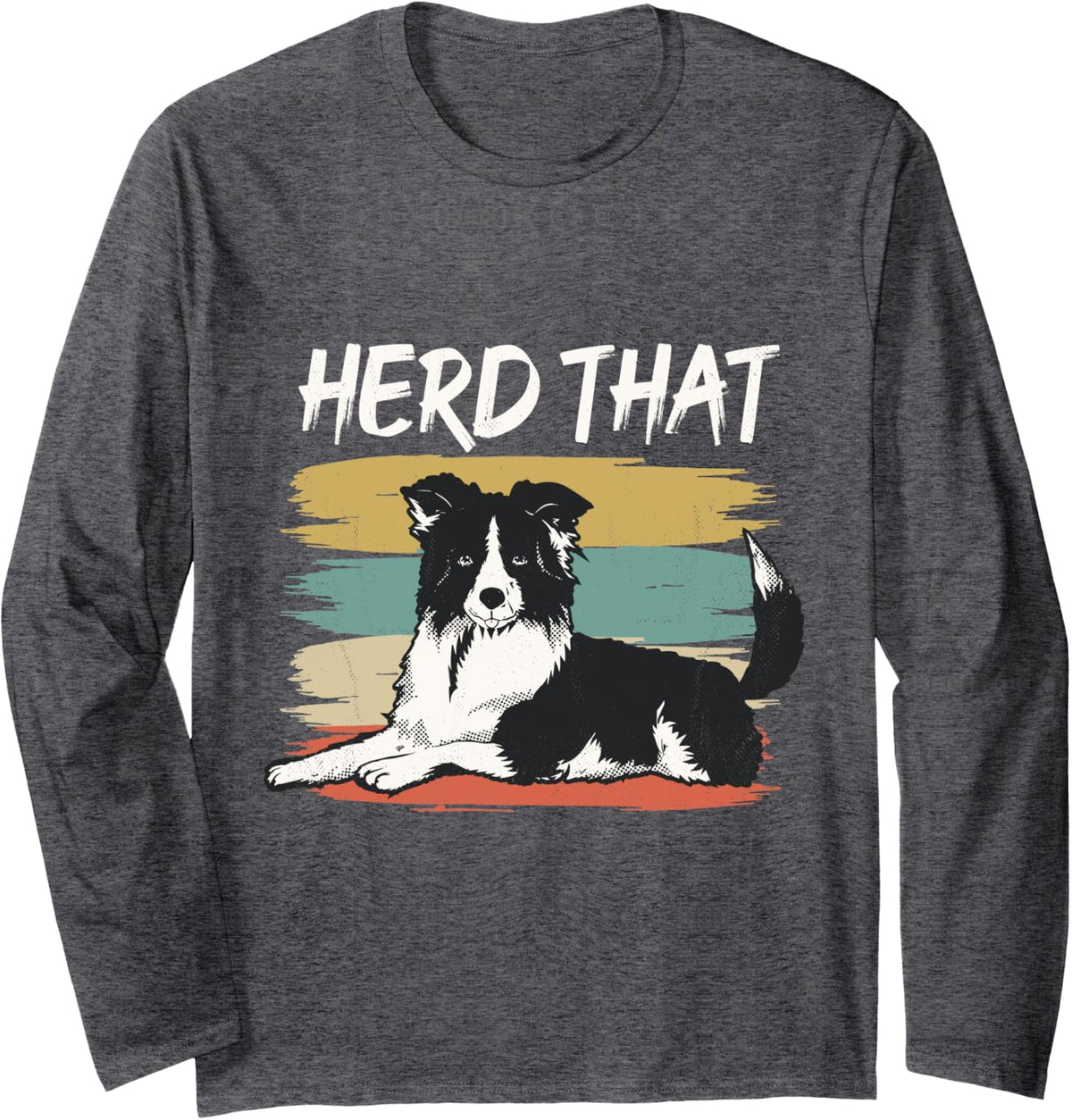 Funny Dog border collie tshirt Long Sleeve T-Shirt - Adult Unisex Dark Heather Grey