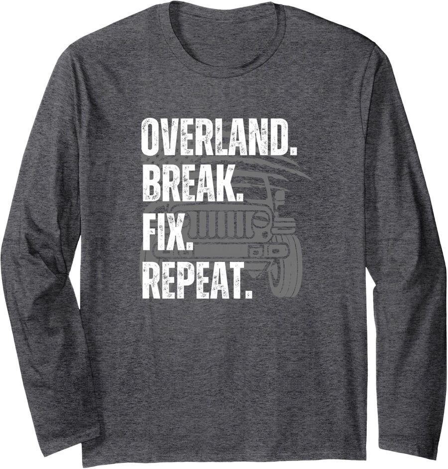 Overland. Break. Fix. Repeat Overlanding Offroad 4x4 Long Sleeve T-Shirt - Adult Unisex Dark Heather Grey