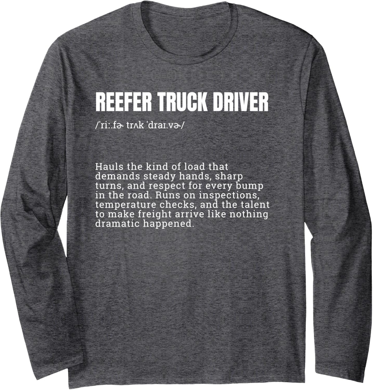 Reefer Truck Driver Definition Funny Long Sleeve T-Shirt - Adult Unisex Dark Heather Grey